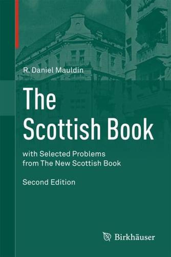 The Scottish Book : Mathematics from The Scottish Café, with Selected Problems from The New Scottish Book