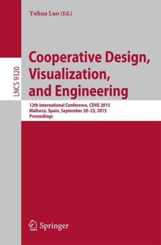 Cooperative Design, Visualization, and Engineering : 12th International Conference, CDVE 2015, Mallorca, Spain, September 20-23, 2015. Proceedings