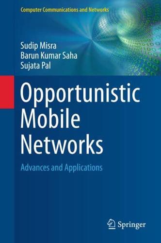 Opportunistic Mobile Networks : Advances and Applications