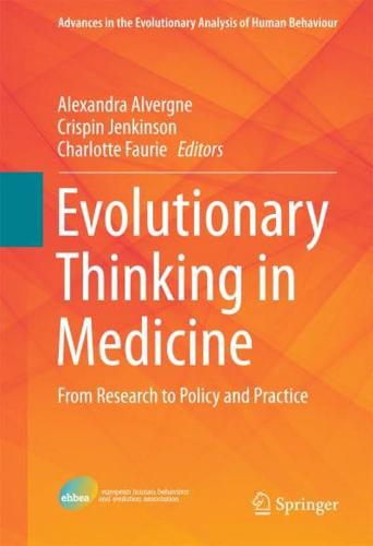 Evolutionary Thinking in Medicine : From Research to Policy and Practice