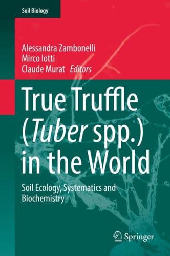 True Truffle (Tuber spp.) in the World : Soil Ecology, Systematics and Biochemistry