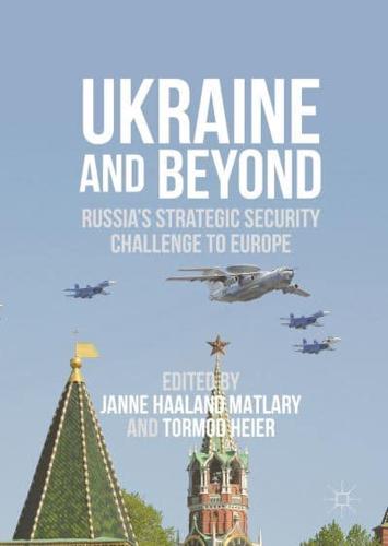 Ukraine and Beyond : Russia's Strategic Security Challenge to Europe
