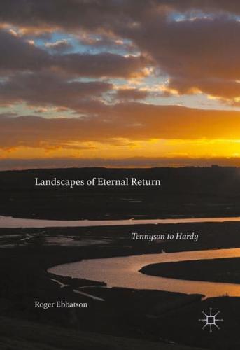 Landscapes of Eternal Return : Tennyson to Hardy