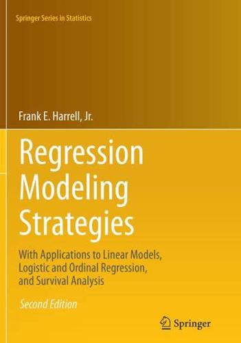 Regression Modeling Strategies : With Applications to Linear Models, Logistic and Ordinal Regression, and Survival Analysis