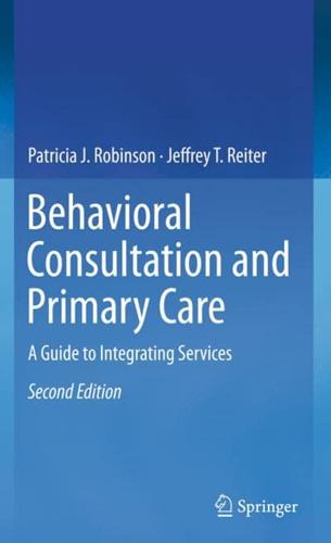 Behavioral Consultation and Primary Care : A Guide to Integrating Services