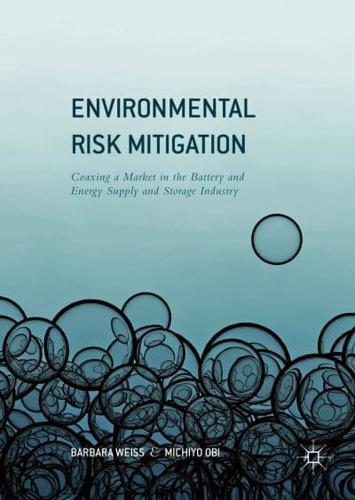 Environmental Risk Mitigation : Coaxing a Market in the Battery and Energy Supply and Storage Industry