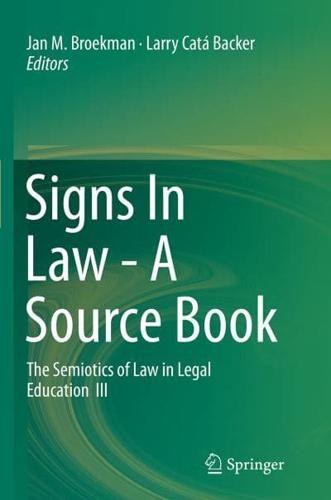 Signs In Law - A Source Book : The Semiotics of Law in Legal Education III