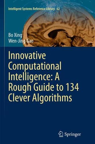 Innovative Computational Intelligence: A Rough Guide to 134 Clever Algorithms