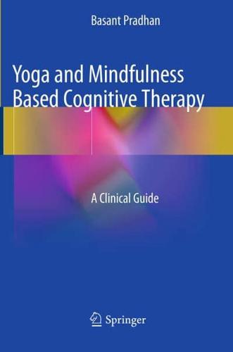 Yoga and Mindfulness Based Cognitive Therapy : A Clinical Guide