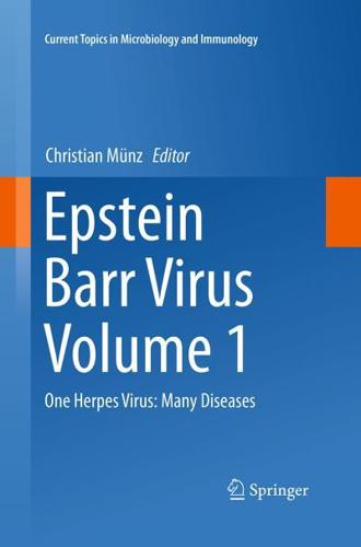 Epstein Barr Virus Volume 1 : One Herpes Virus: Many Diseases