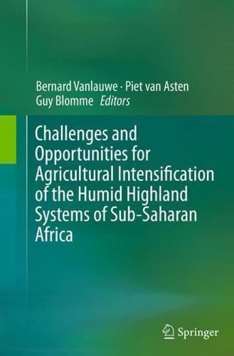 Challenges and Opportunities for Agricultural Intensification of the Humid Highland Systems of Sub-Saharan Africa