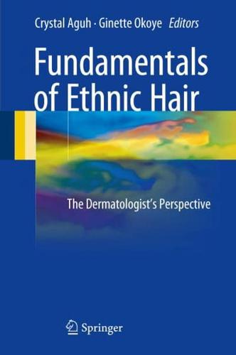 Fundamentals of Ethnic Hair : The Dermatologist's Perspective