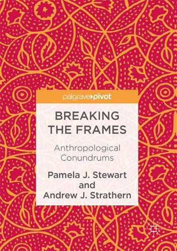 Breaking the Frames : Anthropological Conundrums