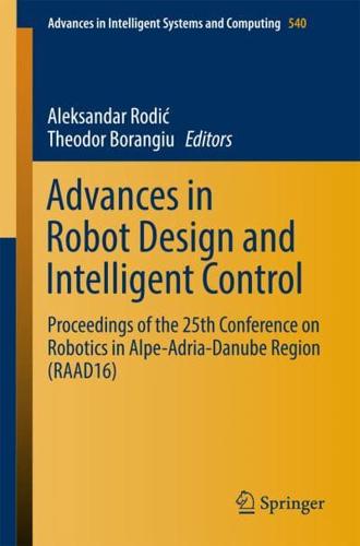 Advances in Robot Design and Intelligent Control : Proceedings of the 25th Conference on Robotics in Alpe-Adria-Danube Region (RAAD16)