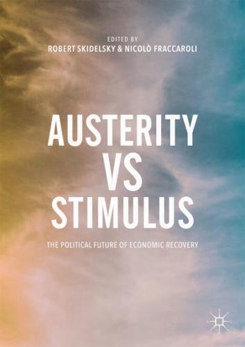 Austerity vs Stimulus : The Political Future of Economic Recovery