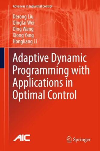 Adaptive Dynamic Programming With Applications in Optimal Control