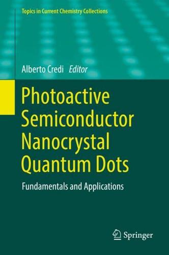 Photoactive Semiconductor Nanocrystal Quantum Dots : Fundamentals and Applications