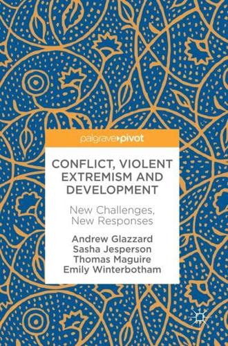 Conflict, Violent Extremism and Development : New Challenges, New Responses