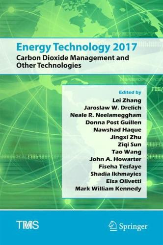 Energy Technology 2017 : Carbon Dioxide Management and Other Technologies