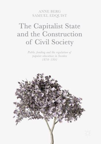 The Capitalist State and the Construction of Civil Society : Public Funding and the Regulation of Popular Education in Sweden, 1870-1991