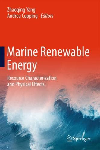 Marine Renewable Energy : Resource Characterization and Physical Effects