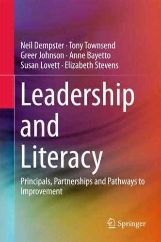 Leadership and Literacy : Principals, Partnerships and Pathways to Improvement
