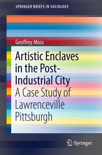 Artistic Enclaves in the Post-Industrial City : A Case Study of Lawrenceville Pittsburgh