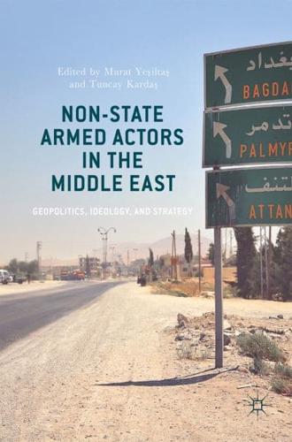 Non-State Armed Actors in the Middle East : Geopolitics, Ideology, and Strategy