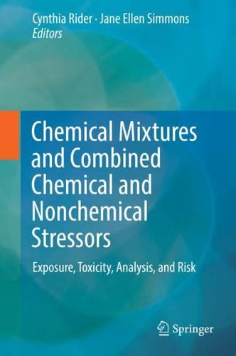 Chemical Mixtures and Combined Chemical and Nonchemical Stressors : Exposure, Toxicity, Analysis, and Risk