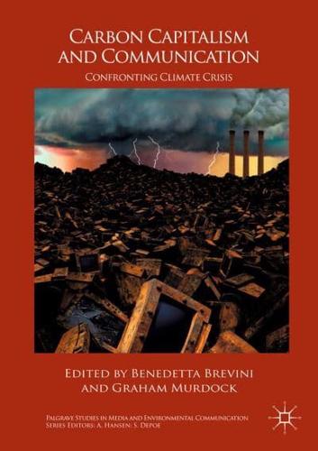 Carbon Capitalism and Communication : Confronting Climate Crisis