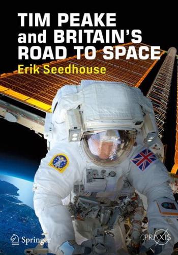 TIM PEAKE and BRITAIN'S ROAD TO SPACE. Space Exploration