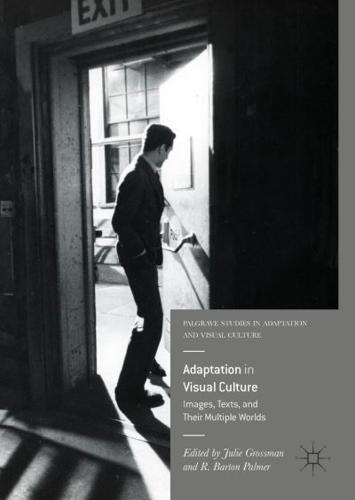 Adaptation in Visual Culture : Images, Texts, and Their Multiple Worlds