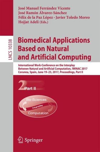 Biomedical Applications Based on Natural and Artificial Computing : International Work-Conference on the Interplay Between Natural and Artificial Computation, IWINAC 2017, Corunna, Spain, June 19-23, 2017, Proceedings, Part II