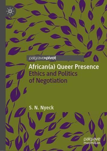 African(a) Queer Presence : Ethics and Politics of Negotiation