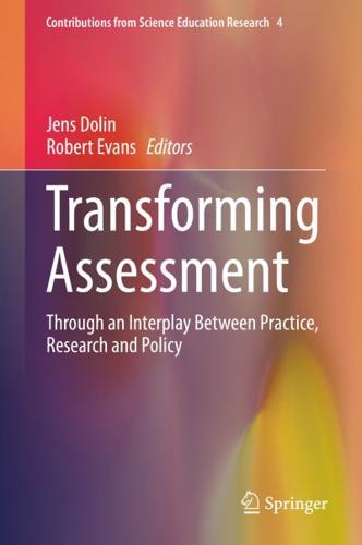 Transforming Assessment : Through an Interplay Between Practice, Research and Policy