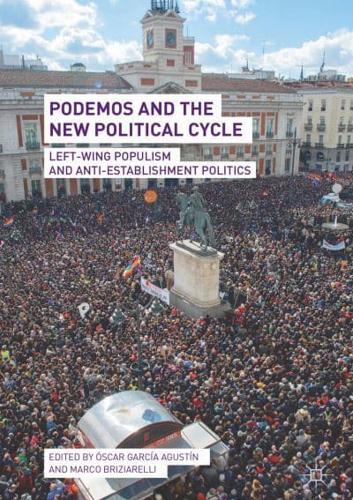 Podemos and the New Political Cycle : Left-Wing Populism and Anti-Establishment Politics