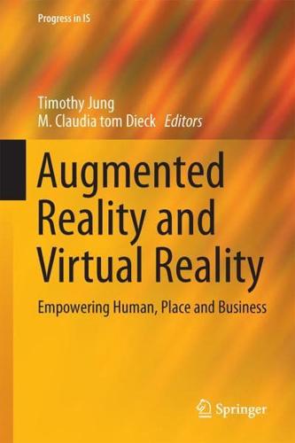 Augmented Reality and Virtual Reality : Empowering Human, Place and Business