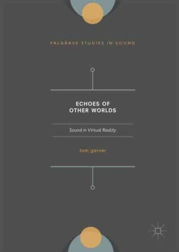 Echoes of Other Worlds: Sound in Virtual Reality : Past, Present and Future