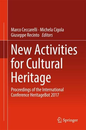 New Activities For Cultural Heritage : Proceedings of the International Conference Heritagebot 2017
