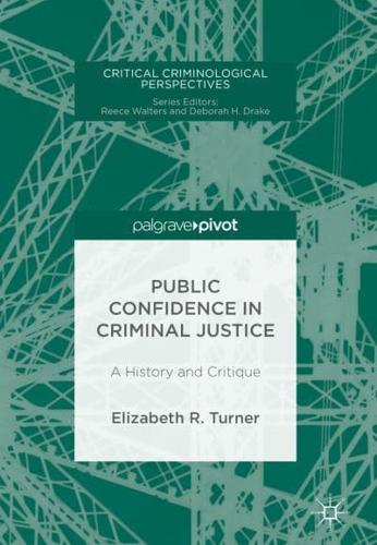 Public Confidence in Criminal Justice : A History and Critique