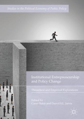 Institutional Entrepreneurship and Policy Change : Theoretical and Empirical Explorations