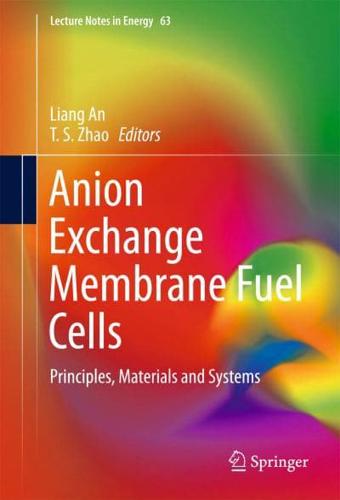 Anion Exchange Membrane Fuel Cells : Principles, Materials and Systems