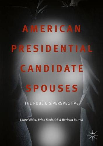 American Presidential Candidate Spouses : The Public's Perspective