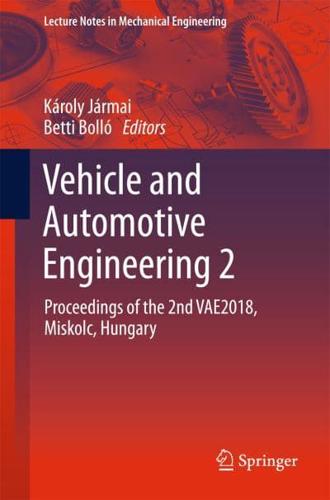 Vehicle and Automotive Engineering 2 : Proceedings of the 2nd VAE2018, Miskolc, Hungary