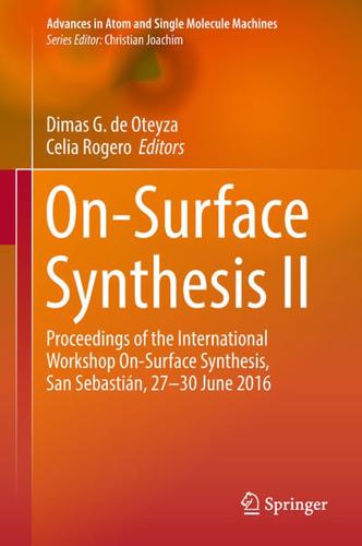 On-Surface Synthesis II : Proceedings of the International Workshop On-Surface Synthesis, San Sebastián, 27-30 June 2016