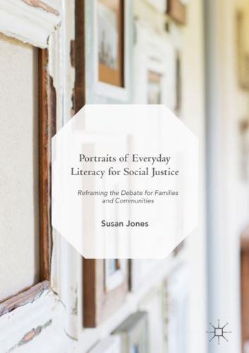 Portraits of Everyday Literacy for Social Justice : Reframing the Debate for Families and Communities