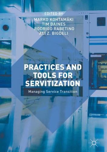 Practices and Tools for Servitization : Managing Service Transition