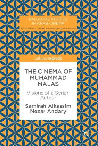 The Cinema of Muhammad Malas : Visions of a Syrian Auteur
