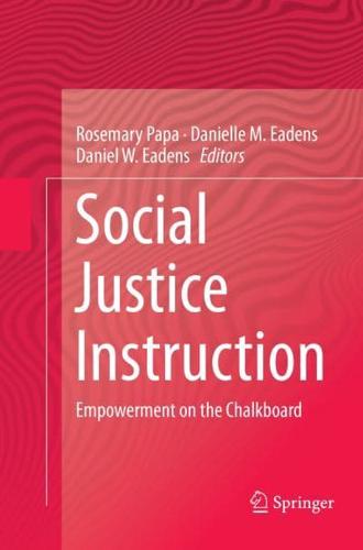 Social Justice Instruction : Empowerment on the Chalkboard