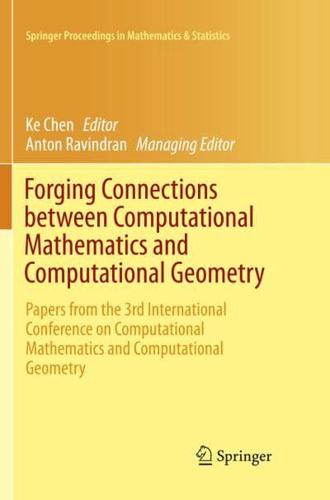 Forging Connections between Computational Mathematics and Computational Geometry : Papers from the 3rd International Conference on Computational Mathematics and Computational Geometry